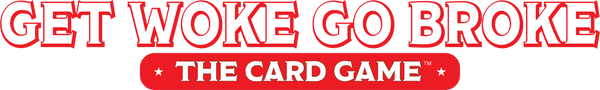 Get Woke Go Broke - The Card Game